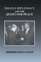 Book cover of Israeli Diplomacy and the Quest for Peace by Mordechai Gazit