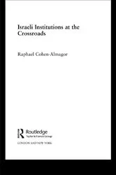 Book cover of Israeli Institutions at the Crossroads by Raphael Cohen-Almagor