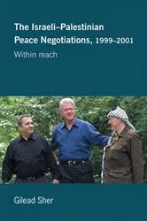 Book cover of Israeli-Palestinian Peace Negotiations, 1999-2001 by Gilead Sher