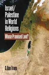 Book cover of Israel/Palestine in World Religions by S. Ilan Troen