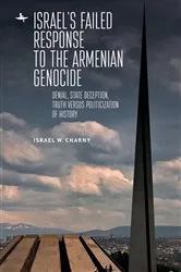 Book cover of Israel's Failed Response to the Armenian Genocide by Israel W. Charny