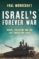 Book cover of Israel's Forever War by Paul Moorcraft
