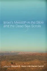 Book cover of Israel's Messiah in the Bible and the Dead Sea Scrolls by Richard S. Hess