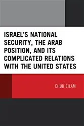 Book cover of Israel’s National Security, the Arab Position, and Its Complicated Relations with the United States by Unknown
