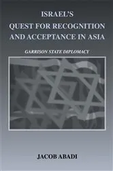 Book cover of Israel's Quest for Recognition and Acceptance in Asia by Jacob Abadi