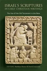 Book cover of Israel's Scriptures in Early Christian Writings by Matthias Henze