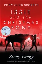 Book cover of Issie and the Christmas Pony: Christmas Special (Pony Club Secrets) by Stacy Gregg