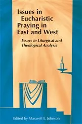 Book cover of Issues in Eucharistic Praying in East and West by Maxwell   E. Johnson