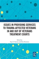 Book cover of Issues in Providing Services to Trauma-Affected Veterans In and Out of Veterans Treatment Courts by Faye S Taxman