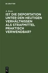 Book cover of Ist die Deportation unter den heutigen Verhältnissen als Strafmittel praktisch verwendbar? by Unknown