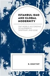 Book cover of Istanbul 1940 and Global Modernity by E. Khayyat