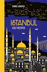Book cover of Istanbul Cult Recipes by Pomme Larmoyer