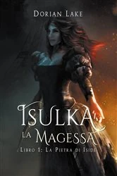 Book cover of Isulka la magessa, Libro 1: La pietra di Iside by Dorian Lake