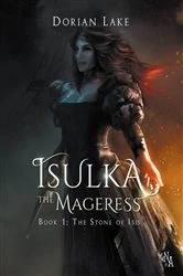 Book cover of Isulka the Mageress, Book 1: The Stone of Isis by Dorian Lake