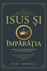 Book cover of Isus și Împărăția by Tom Cornell