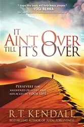 Book cover of It Ain't Over Till It's Over by R.T. Kendall
