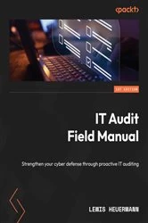 Book cover of IT Audit Field Manual by Lewis Heuermann
