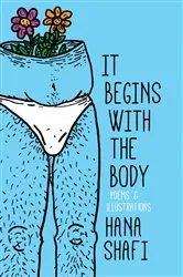 Book cover of It Begins With The Body by Hana Shafi
