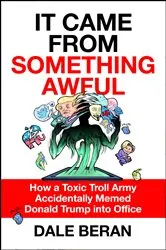 Book cover of It Came from Something Awful by Dale Beran
