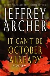 Book cover of It Can't be October Already by Jeffrey Archer