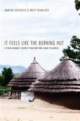 Book cover of It Feels Like the Burning Hut by Martha Gatkuoch