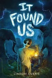 Book cover of It Found Us by Lindsay Currie