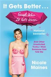 Book cover of It Gets Better . . . Except When It Gets Worse by Nicole Maines