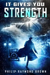 Book cover of It Gives You Strength by Philip Raymond Brown