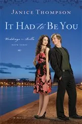 Book cover of It Had to Be You (Weddings by Bella Book #3) by Janice Thompson