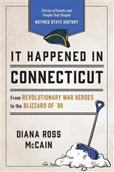 Book cover of It Happened in Connecticut (2nd ed.) by Diana Ross McCain