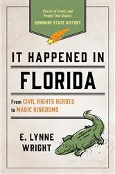 Book cover of It Happened In Florida (3rd ed.) by E. Lynne Wright
