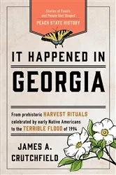 Book cover of It Happened in Georgia (3rd ed.) by James A. Crutchfield