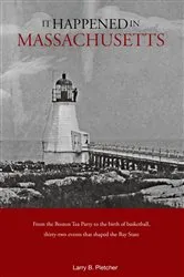 Book cover of It Happened in Massachusetts (2nd ed.) by Larry Pletcher