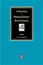 Book cover of It Happened in Pickens County, South Carolina by Pearl Smith McFall