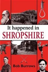 Book cover of It Happened in Shropshire by Bob Burrows