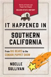 Book cover of It Happened in Southern California (3rd ed.) by Noelle Sullivan
