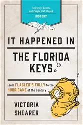 Book cover of It Happened in the Florida Keys (2nd ed.) by Victoria Shearer