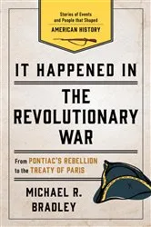 Book cover of It Happened in the Revolutionary War (2nd ed.) by Michael R. Bradley