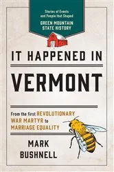 Book cover of It Happened in Vermont (2nd ed.) by Mark Bushnell