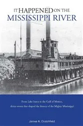 Book cover of It Happened on the Mississippi River by James A. Crutchfield