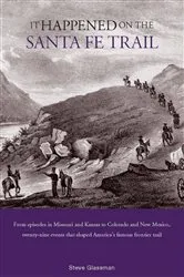 Book cover of It Happened on the Santa Fe Trail by Stephen Glassman