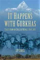 Book cover of It Happens With Gurkhas by J P Cross