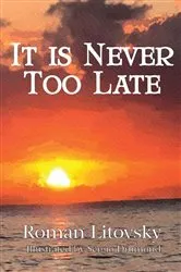 Book cover of It Is Never Too Late (2nd ed.) by Roman Litovsky