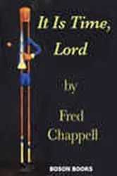 Book cover of It Is Time, Lord by Fred Chappell