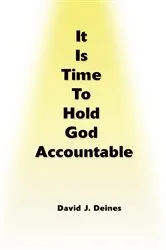 Book cover of It Is Time to Hold God Accountable by David J. Deines