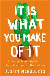Book cover of It Is What You Make of It by Justin McRoberts