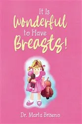 Book cover of It Is Wonderful to Have Breasts! by Unknown