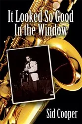 Book cover of It Looked so Good in the Window by Sid Cooper