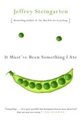 Book cover of It Must've Been Something I Ate by Jeffrey Steingarten