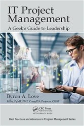 Book cover of IT Project Management: A Geek's Guide to Leadership by Byron A. Love